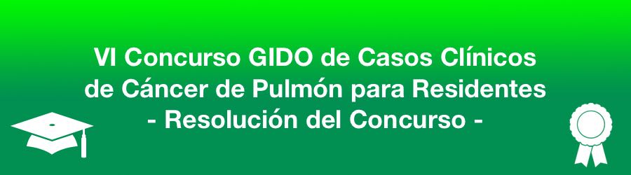 Resolución del VI Concurso GIDO de Casos Clínicos, de Cáncer de Pulmón, para Residentes