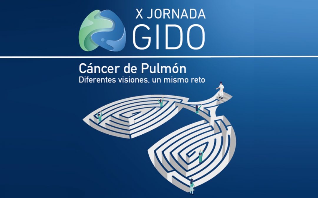 X Jornada GIDO “Cáncer de pulmón: diferentes visiones, un mismo reto”
