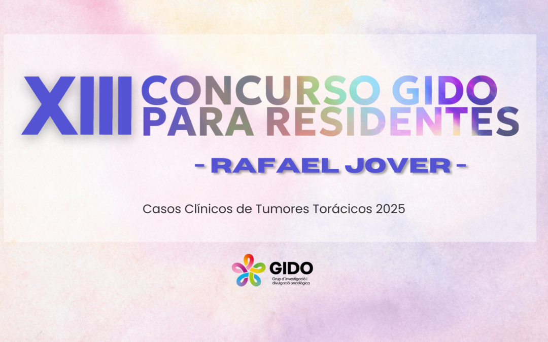 XIII Concurso para Residentes GIDO-Rafael Jover: Casos Clínicos de Tumores Torácicos 2025